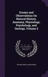 Essays and Observations on Natural History, Anatomy, Physiology, Psychology, and Geology, Volume 2