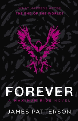 Forever: A Maximum Ride Novel: (Maximum Ride 9)