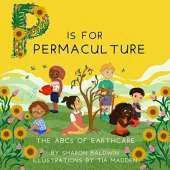 P is for Permaculture: The ABCs of Earthcare