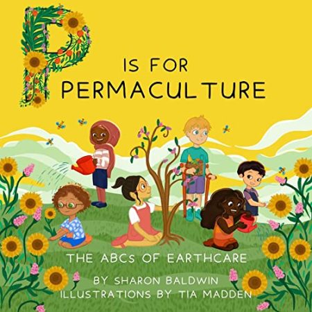 P is for Permaculture: The ABCs of Earthcare