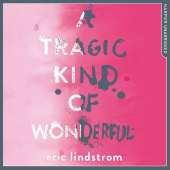 A Tragic Kind of Wonderful