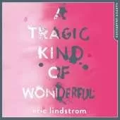 A Tragic Kind of Wonderful