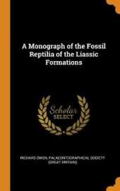 A Monograph of the Fossil Reptilia of the Liassic Formations
