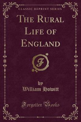 The Rural Life of England (Classic Reprint)