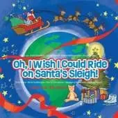 Oh, I Wish I Could Ride on Santa's Sleigh!