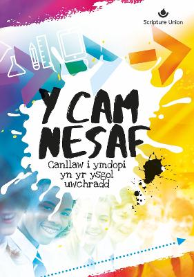 Y Cam Nesaf: Canllaw i ymdopi yn yr ysgol uwchradd