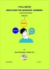 11Plus MATHS QUESTIONS FOR ADVANCED LEARNERS  with Worked Solutions