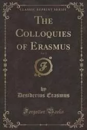 The Colloquies of Erasmus, Vol. 1 (Classic Reprint)