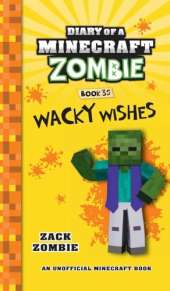 Diary of a Minecraft Zombie Book 35: Wacky Wishes