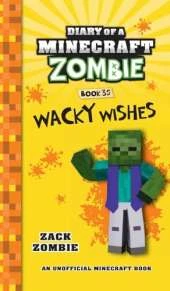 Diary of a Minecraft Zombie Book 35: Wacky Wishes