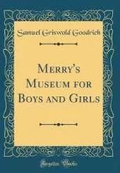 Merry's Museum for Boys and Girls (Classic Reprint)