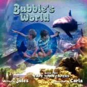Bubble's World: Book Two: Cape Town Capers