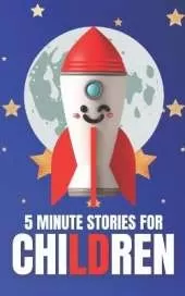 5 Minute Stories for Children: Bedtime Stories for Kids: Short Stories for Kids