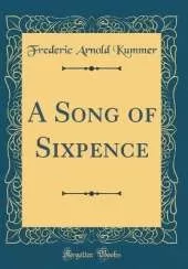A Song of Sixpence (Classic Reprint)