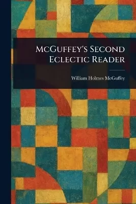 McGuffey's Second Eclectic Reader