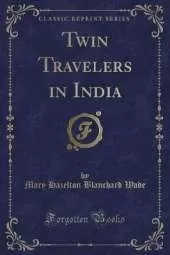 Twin Travelers in India (Classic Reprint)