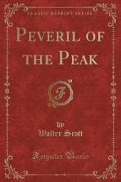 Peveril of the Peak (Classic Reprint)
