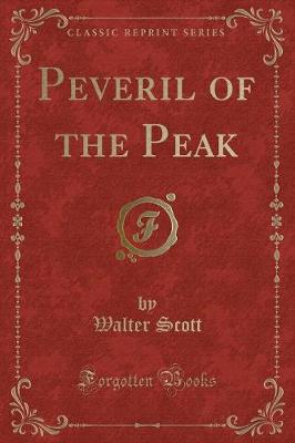 Peveril of the Peak (Classic Reprint)