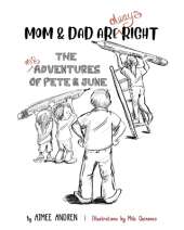 Mom & Dad Are Always Right: The Misadventures of Pete & June