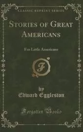Stories of Great Americans for Little Americans (Classic Reprint)