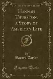 Hannah Thurston, a Story of American Life (Classic Reprint)