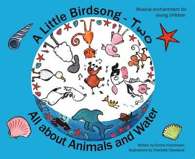 Little Birdsong Two: All About Animals and Water