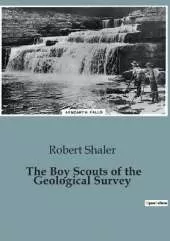 The Boy Scouts of the Geological Survey: Adventures and Challenges of Young Scouts in the Wilderness