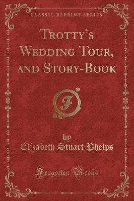 Trottys Wedding Tour, and Story-Book (Classic Reprint)