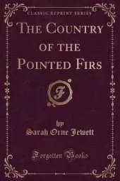 The Country of the Pointed Firs (Classic Reprint)
