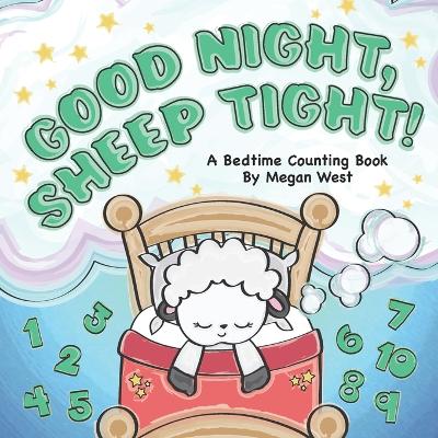 Good Night, Sheep Tight - A Bedtime Counting Book: Rhyming Read Aloud Number Book for Babies, Toddlers, and Preschoolers