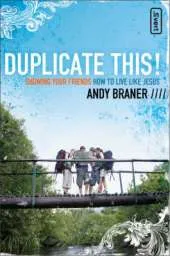 Duplicate This!: Showing Your Friends How to Live Like Jesus