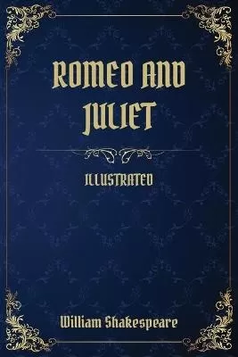 Romeo and Juliet: (Illustrated)