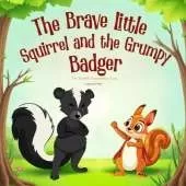 The Brave Little Squirrel and the Grumpy Badger