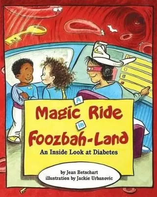 Magic Ride in Foozbah-land: An inside Look at Diabetes
