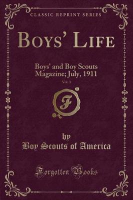 Boys' Life, Vol. 1: Boys' and Boy Scouts Magazine; July, 1911 (Classic Reprint)