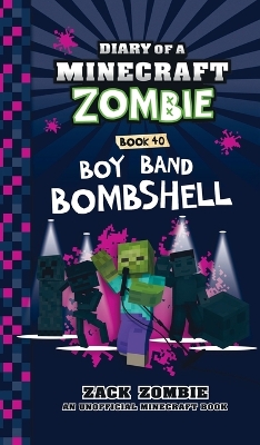 Diary of a Minecraft Zombie Book 40: Boy Band Bombshell