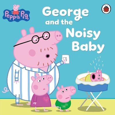 Peppa Pig: George and the Noisy Baby