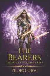 The Bearers: (The Path of Dragons, Book 7)
