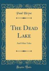 The Dead Lake: And Other Tales (Classic Reprint)