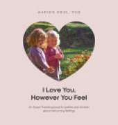 I Love You, However You Feel: An Aware Parenting book for babies and children about welcoming feelings