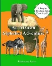 An African Alphabet Adventure: A Tongue-Twisting Tale from A to Z