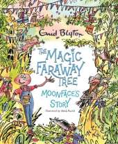 The Magic Faraway Tree: Moonface's Story: A beautiful picture book inspired by The Magic Faraway Tree – now a major movie!