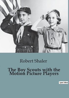 The Boy Scouts with the Motion Picture Players: Adventures of the Oakvale Boy Scouts in a Haunted Castle
