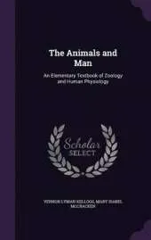 The Animals and Man: An Elementary Textbook of Zoology and Human Physiology