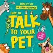 How to Talk to Your Pet: And Other Animals