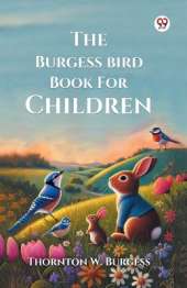 The Burgess Bird Book For Children (Edition1)