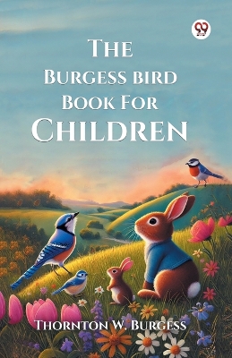The Burgess Bird Book For Children (Edition1)