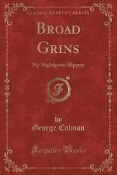 Broad Grins: My Nightgown Slippers (Classic Reprint)