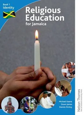 Religious Education for Jamaica: Religious Education for Jamaica: Student Book 1: Identity