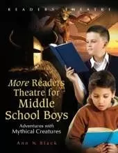 More Readers Theatre for Middle School Boys: Adventures with Mythical Creatures